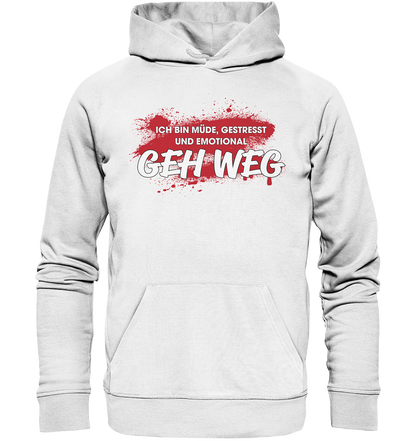 Ich bin müde, gestresst und emotional geh weg - Premium Bio Hoodie