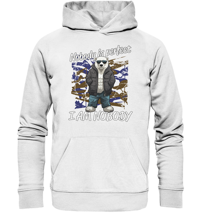 Nobody is Perfect I am Nobody - Premium Bio Hoodie