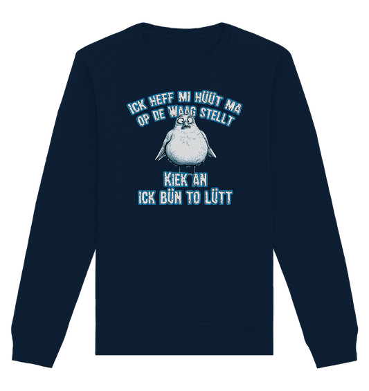 Kiek an Ick bin to Lütt - Organic Unisex Sweatshirt