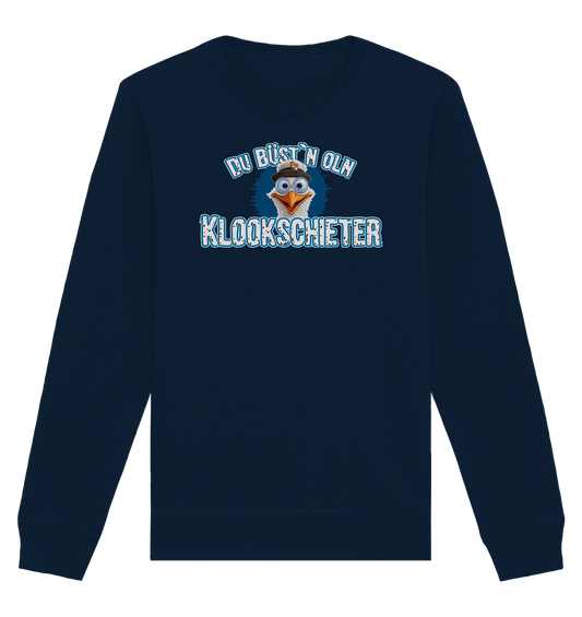 Du büst n oln Kloockschieter - Organic Unisex Sweatshirt