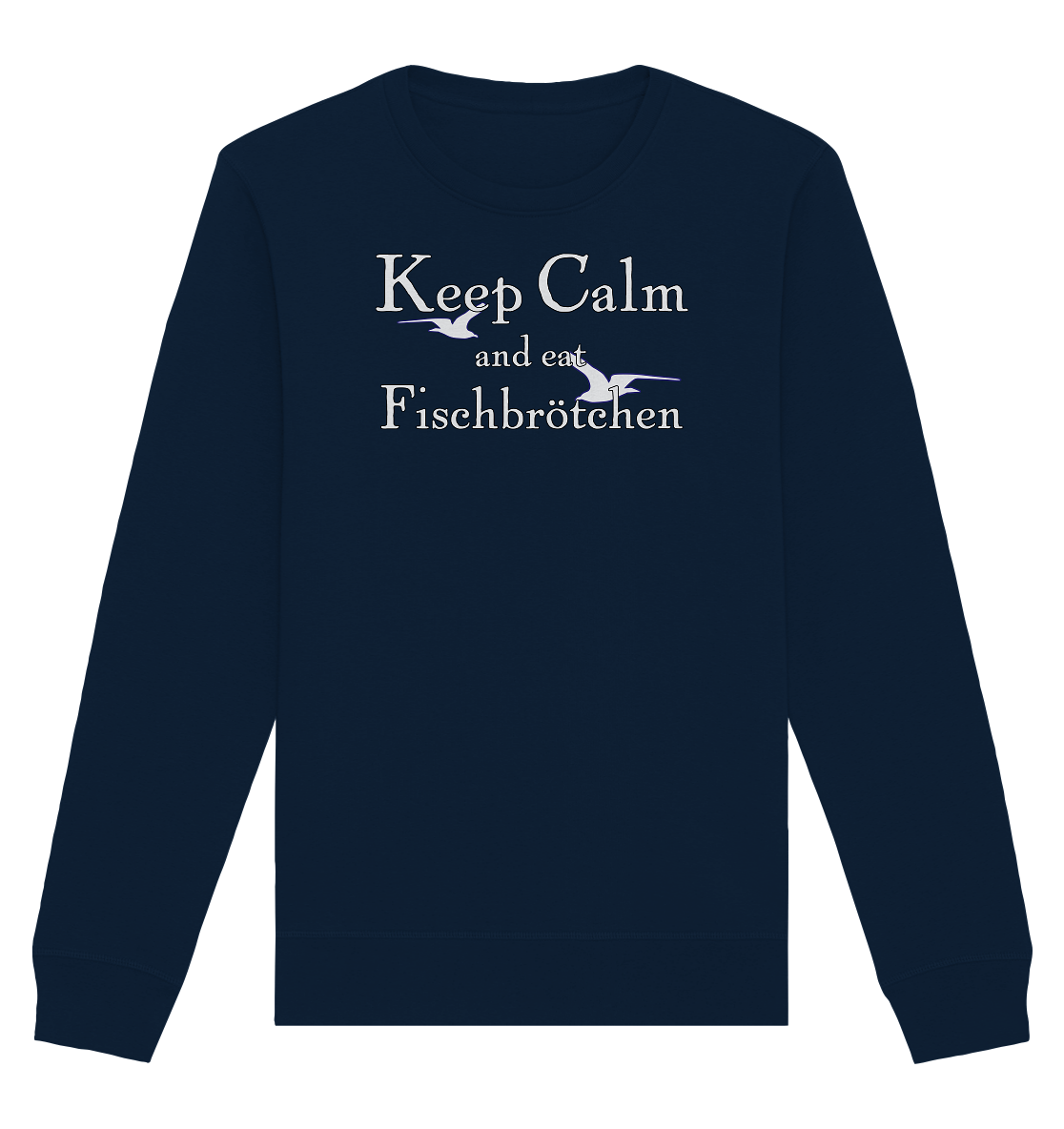 Keep Calm and eat Fischbrötchen - Organic Unisex Sweatshirt