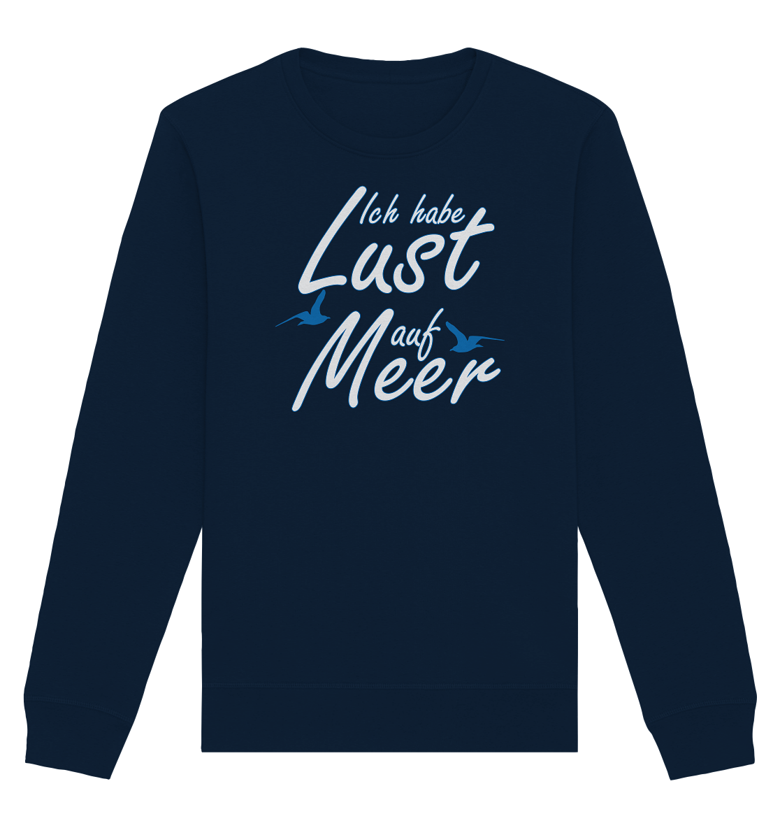 Ich habe Lust auf Meer - Organic Unisex Sweatshirt