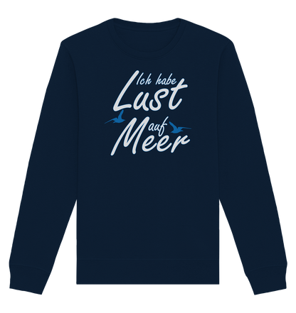 Ich habe Lust auf Meer - Organic Unisex Sweatshirt