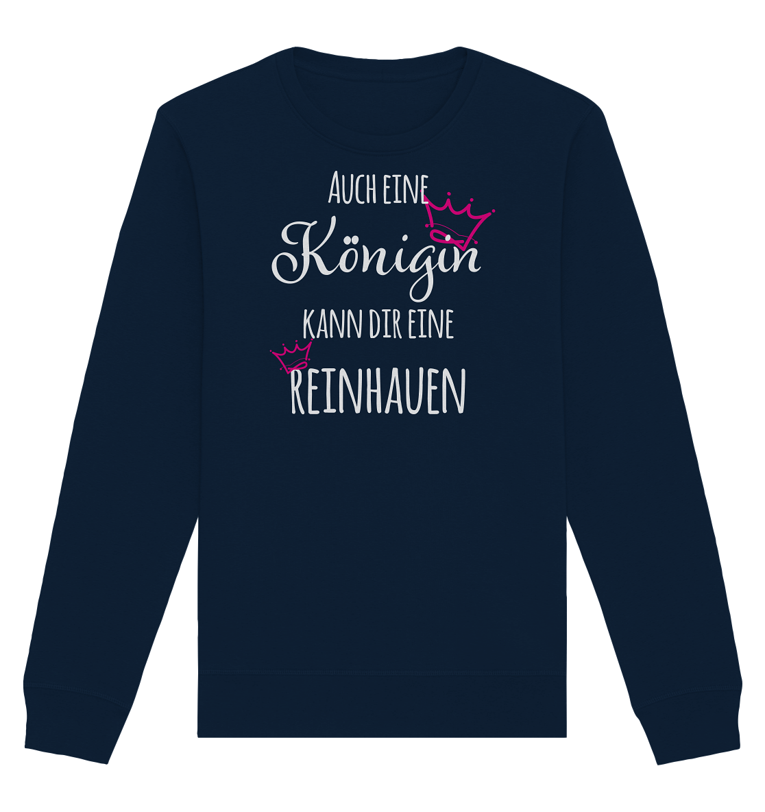 Auch eine Königin kann dir eine reinhauen - Organic Unisex Sweatshirt