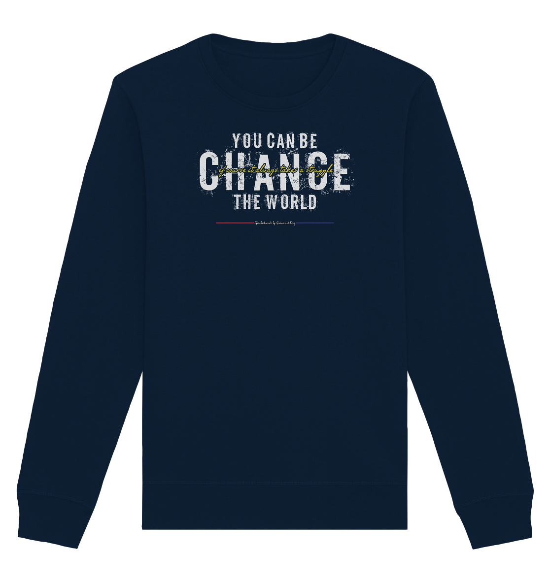 You can be change the World - Organic Unisex Sweatshirt