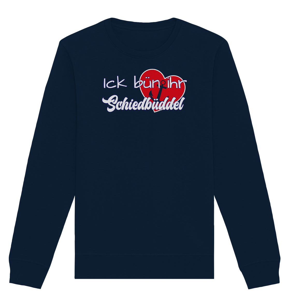 Ich bün ihr Schiedbüddel - Organic Unisex Sweatshirt