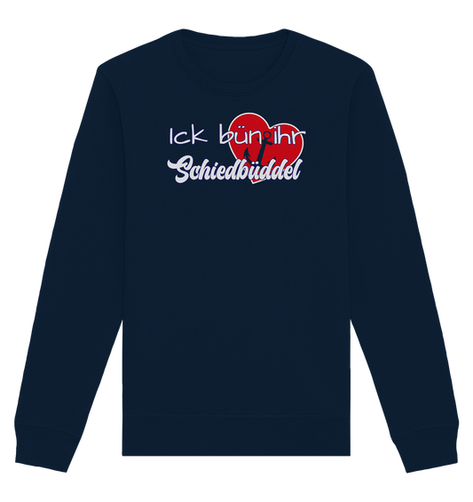 Ich bün ihr Schiedbüddel - Organic Unisex Sweatshirt