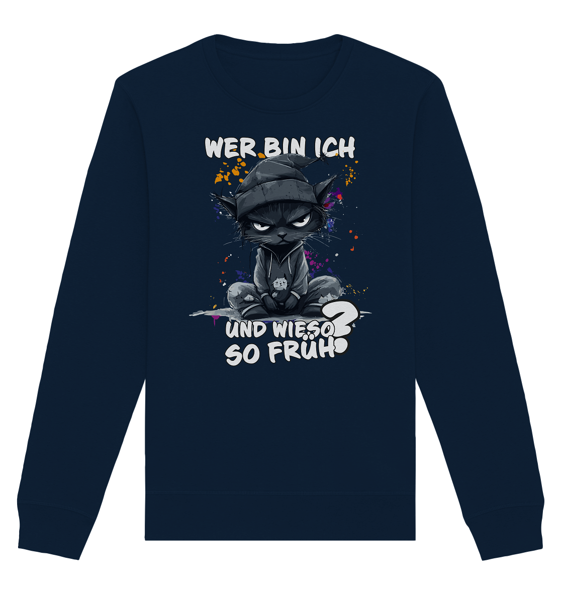 Wer bin ich und wieso so früh Katze - Premium Bio Sweatshirt