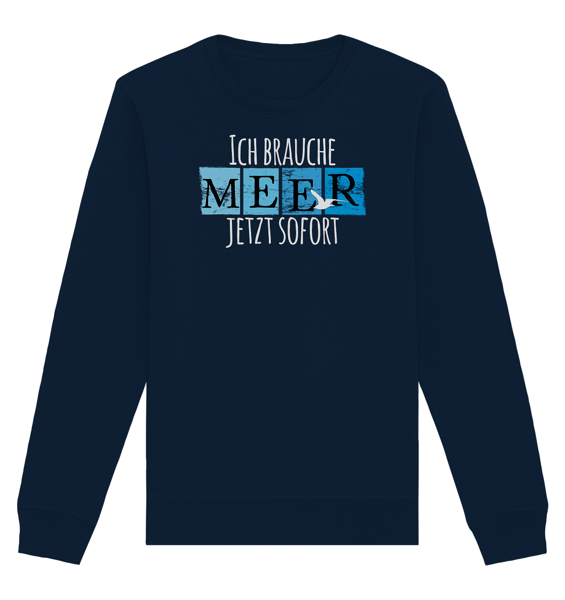 Ich brauche Meer jetzt sofort - Organic Unisex Sweatshirt