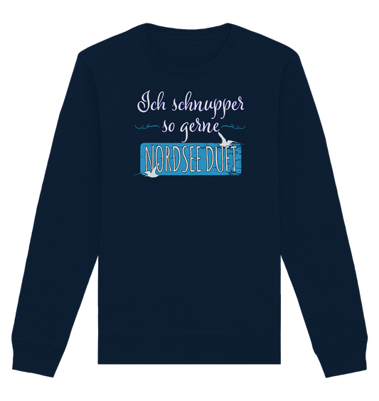 Ich schnupper so gerne Nordsee Duft - Organic Unisex Sweatshirt