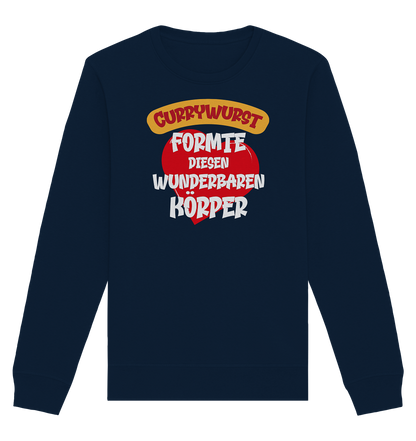 Currywurst formte diesen Körper - Organic Unisex Sweatshirt