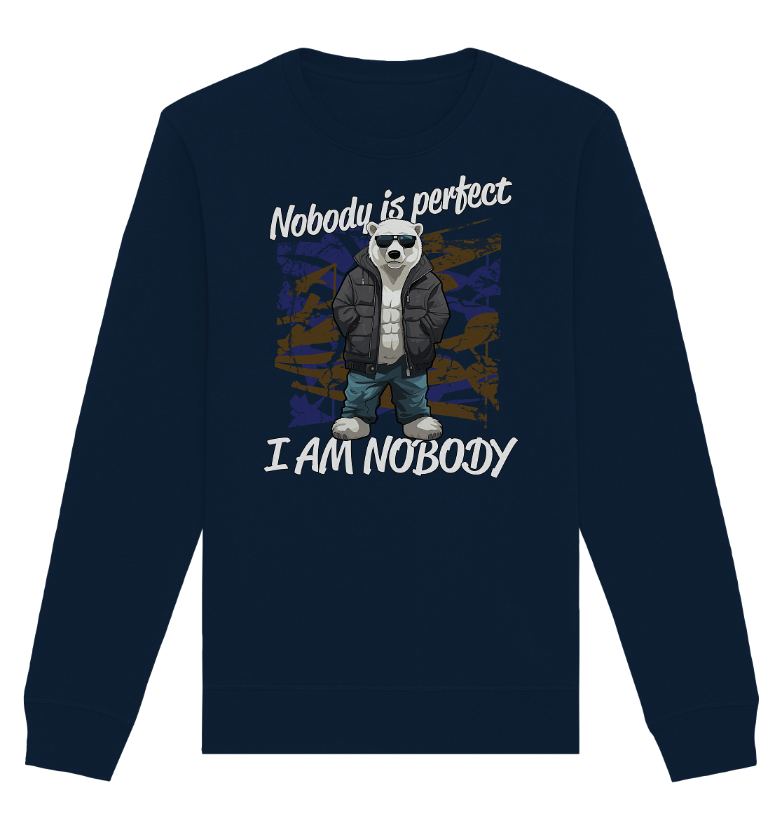 Nobody is Perfect I am Nobody - Organic Unisex Sweatshirt