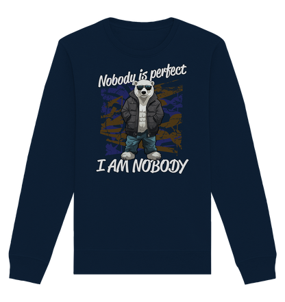 Nobody is Perfect I am Nobody - Organic Unisex Sweatshirt