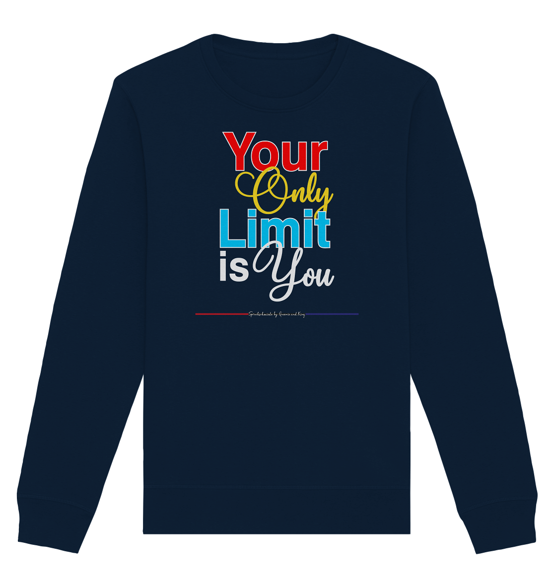 Your only Limit is you - Organic Unisex Sweatshirt