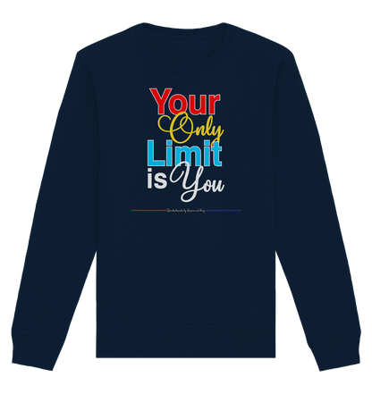 Your only Limit is you - Organic Unisex Sweatshirt