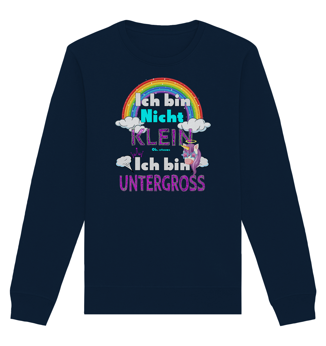 Ich bin nicht klein Ich bin Untergroß - Organic Unisex Sweatshirt