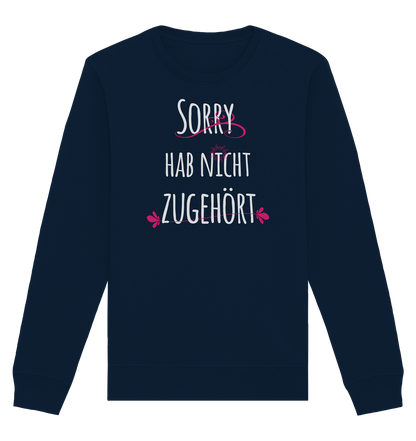 Sorry hab nicht zugehört - Organic Unisex Sweatshirt