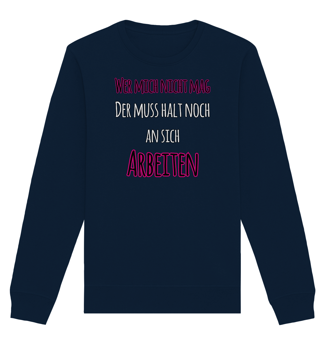 Wer mich nicht mag muss noch an sich arbeiten - Organic Unisex Sweatshirt