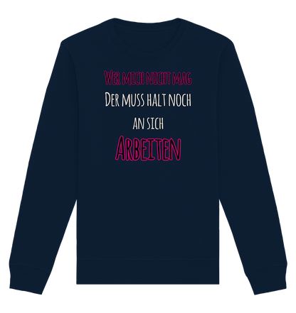 Wer mich nicht mag muss noch an sich arbeiten - Organic Unisex Sweatshirt