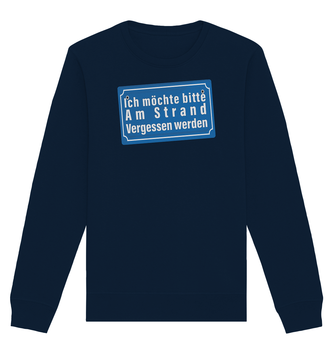 Ich möchte am Strand vergessen werden - Organic Unisex Sweatshirt