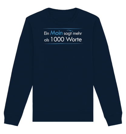 Ein Moin sagt mehr als 1000 Worte - Organic Unisex Sweatshirt