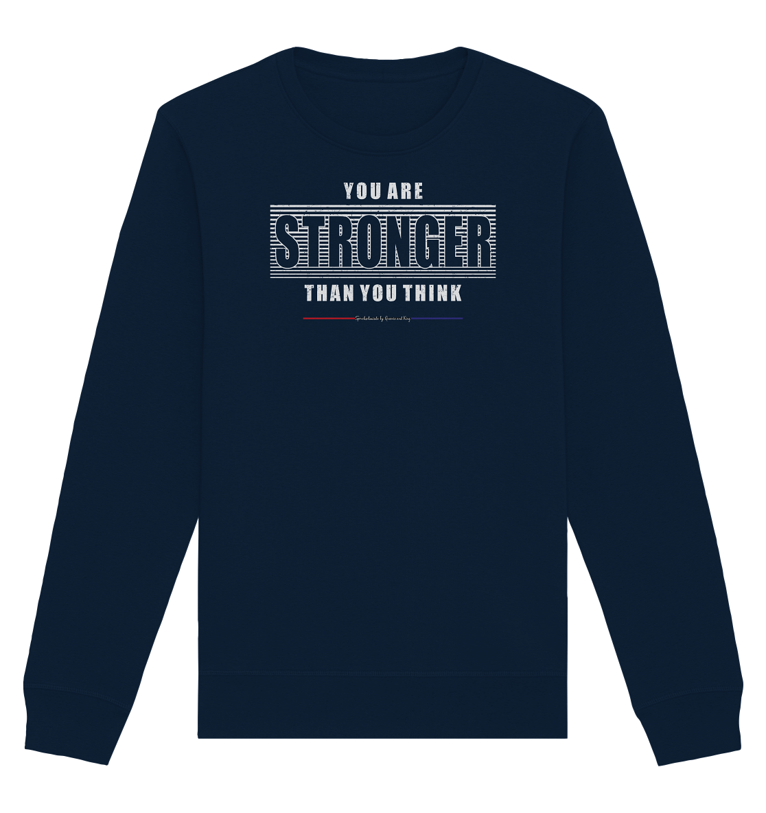 You are Stronger - Organic Unisex Sweatshirt