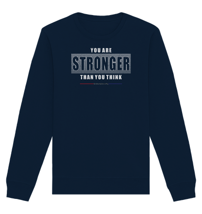 You are Stronger - Organic Unisex Sweatshirt