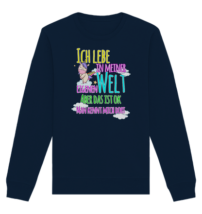 Ich lebe in meiner Welt - Organic Unisex Sweatshirt