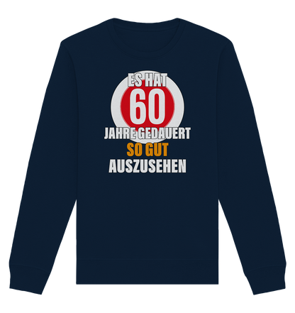 Es hat 60 Jahre gedauert 60. Geburtstag - Organic Unisex Sweatshirt