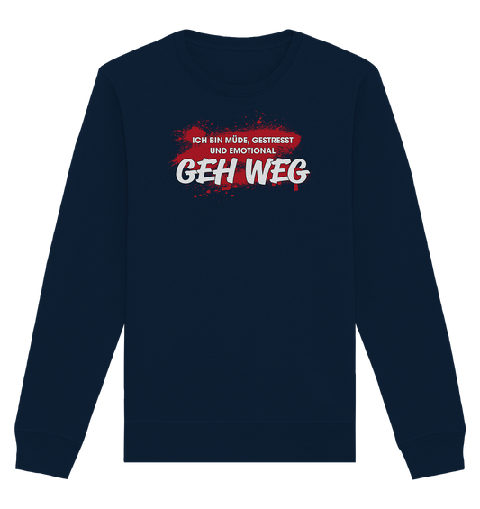 Ich bin müde, gestresst und emotional geh weg - Organic Unisex Sweatshirt