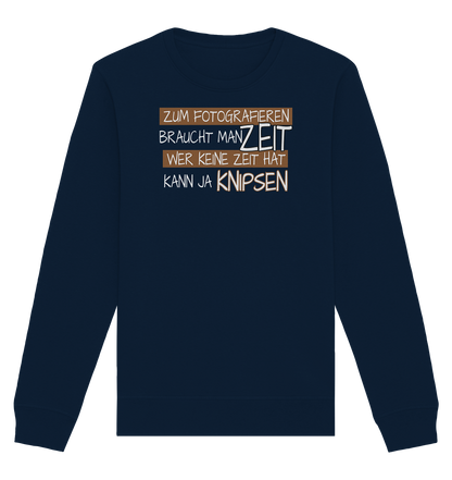 Zum Fotografieren braucht man Zeit - Organic Unisex Sweatshirt