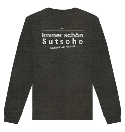 Immer schön Sutsche - Organic Unisex Sweatshirt