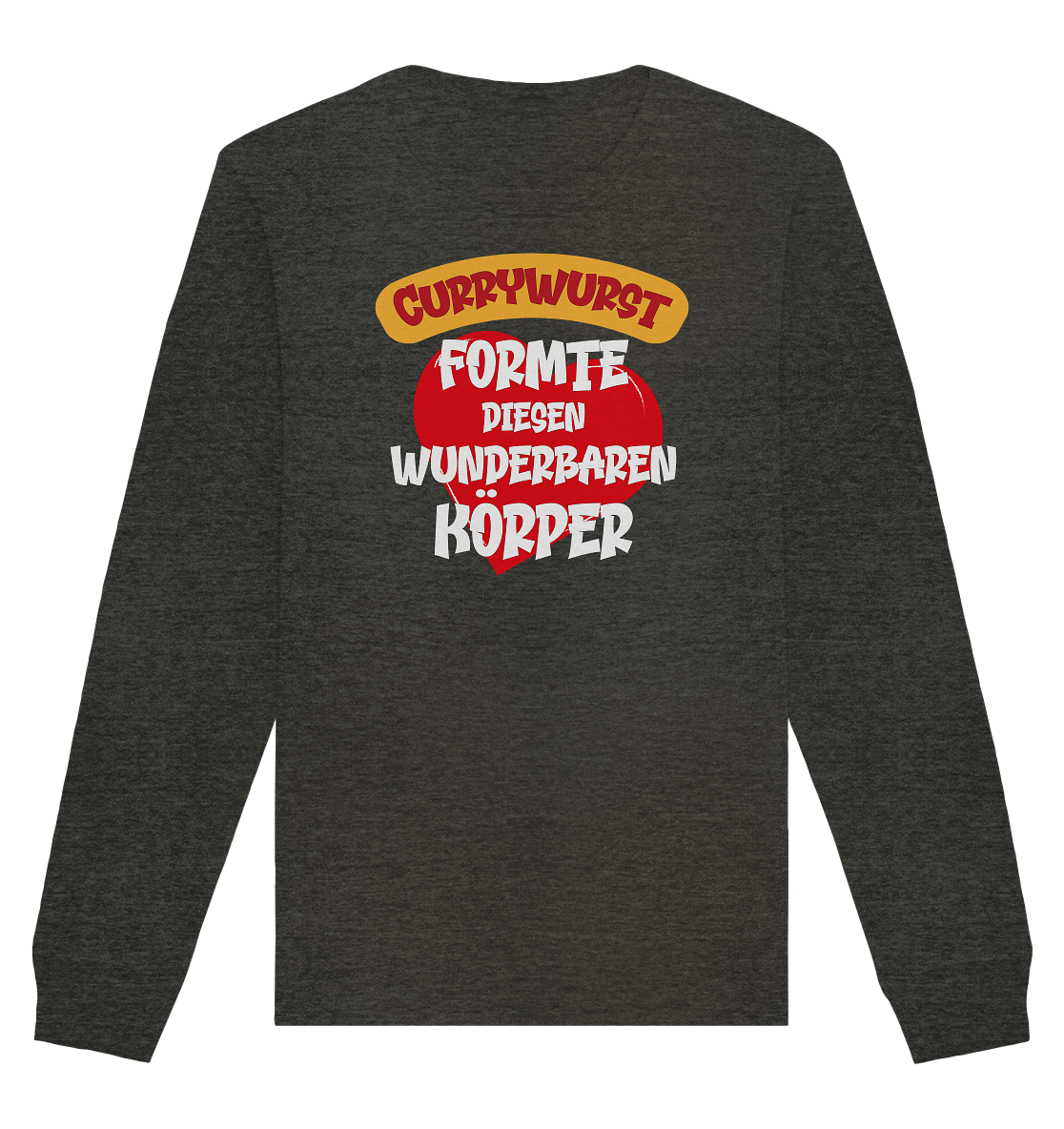 Currywurst formte diesen Körper - Organic Unisex Sweatshirt