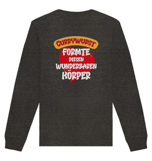 Currywurst formte diesen Körper - Organic Unisex Sweatshirt