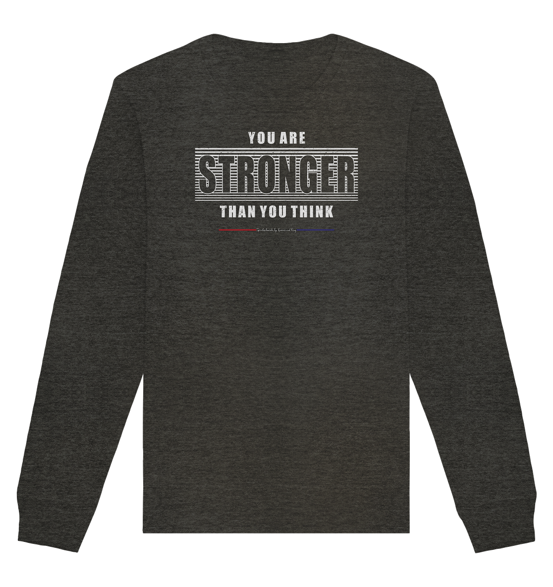 You are Stronger - Organic Unisex Sweatshirt