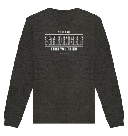 You are Stronger - Organic Unisex Sweatshirt