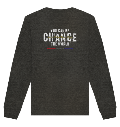 You can be change the World - Organic Unisex Sweatshirt