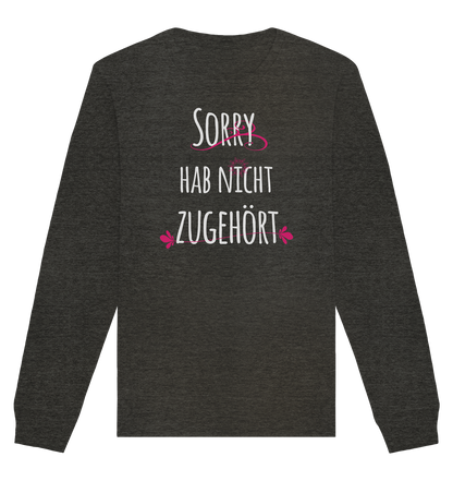 Sorry hab nicht zugehört - Organic Unisex Sweatshirt