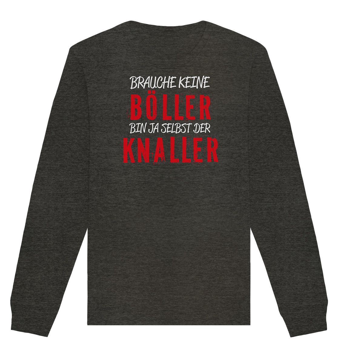 Brauche keine Böller bin ja selbst der Knaller - Organic Unisex Sweatshirt