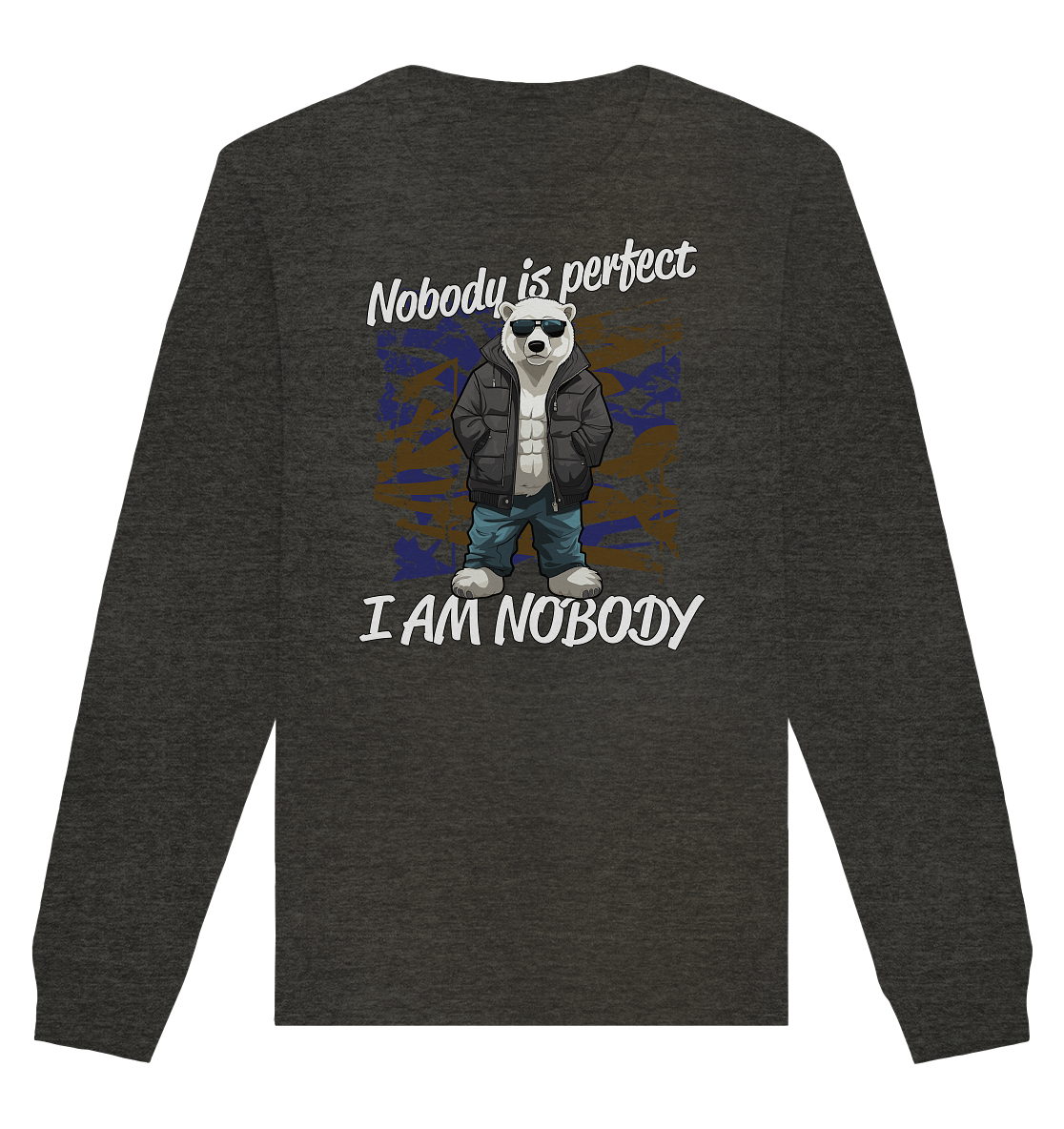 Nobody is Perfect I am Nobody - Organic Unisex Sweatshirt