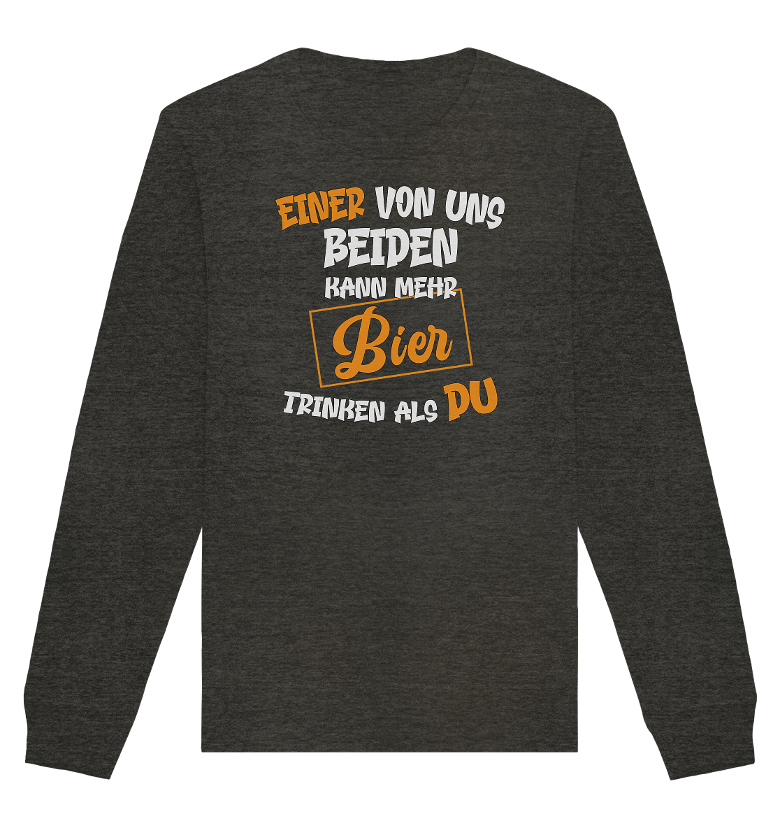 Einer von uns beiden kann mehr Bier trinken als du - Organic Unisex Sweatshirt