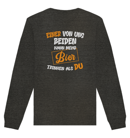 Einer von uns beiden kann mehr Bier trinken als du - Organic Unisex Sweatshirt