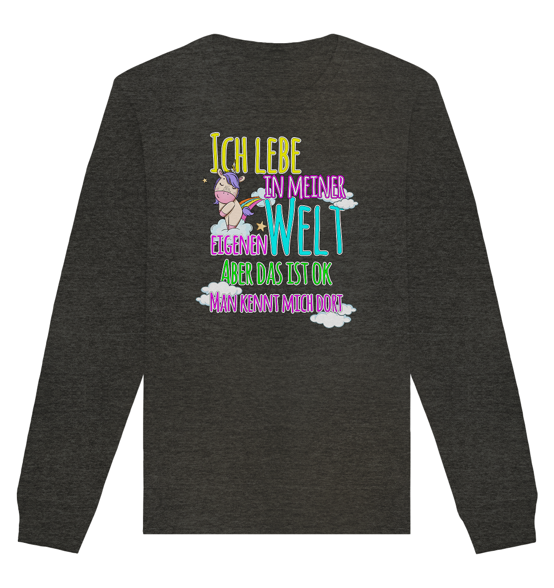 Ich lebe in meiner Welt - Organic Unisex Sweatshirt