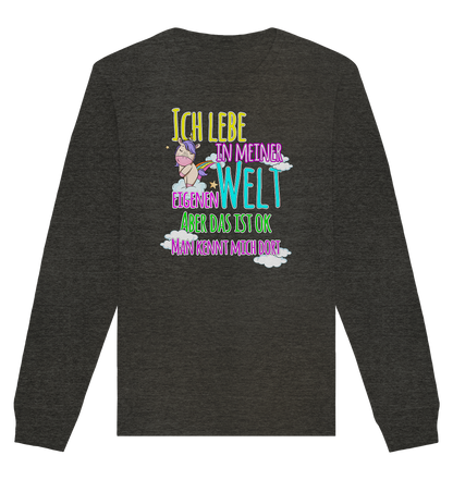 Ich lebe in meiner Welt - Organic Unisex Sweatshirt