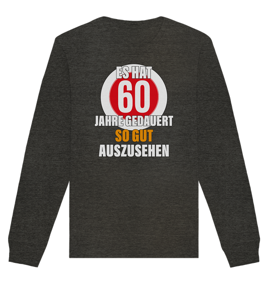 Es hat 60 Jahre gedauert 60. Geburtstag - Organic Unisex Sweatshirt