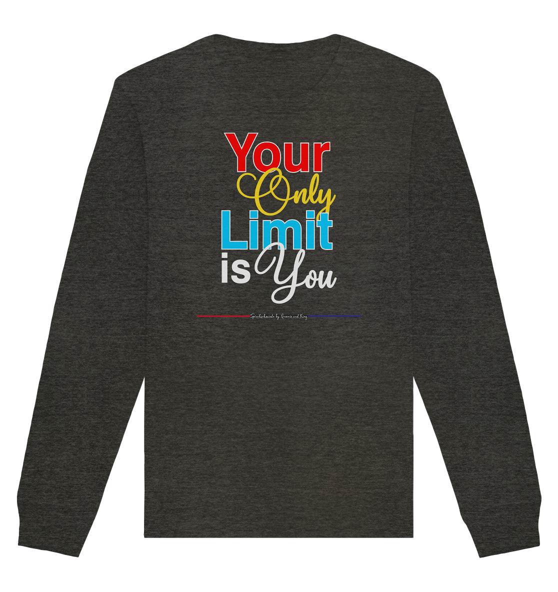 Your only Limit is you - Organic Unisex Sweatshirt