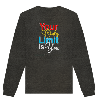 Your only Limit is you - Organic Unisex Sweatshirt