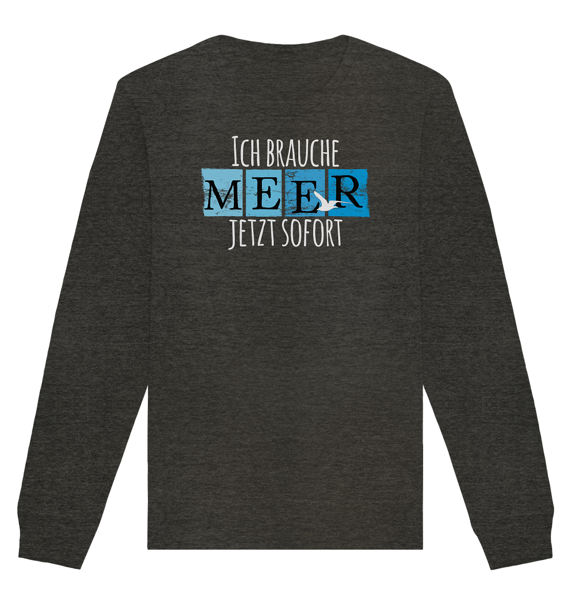 Ich brauche Meer jetzt sofort - Organic Unisex Sweatshirt