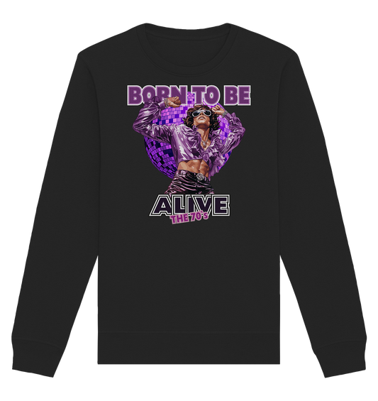 The 70`s Born to be alive - Premium Bio Sweatshirt