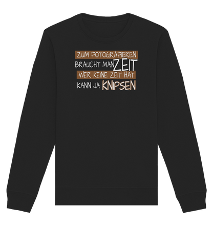 Zum Fotografieren braucht man Zeit - Organic Unisex Sweatshirt